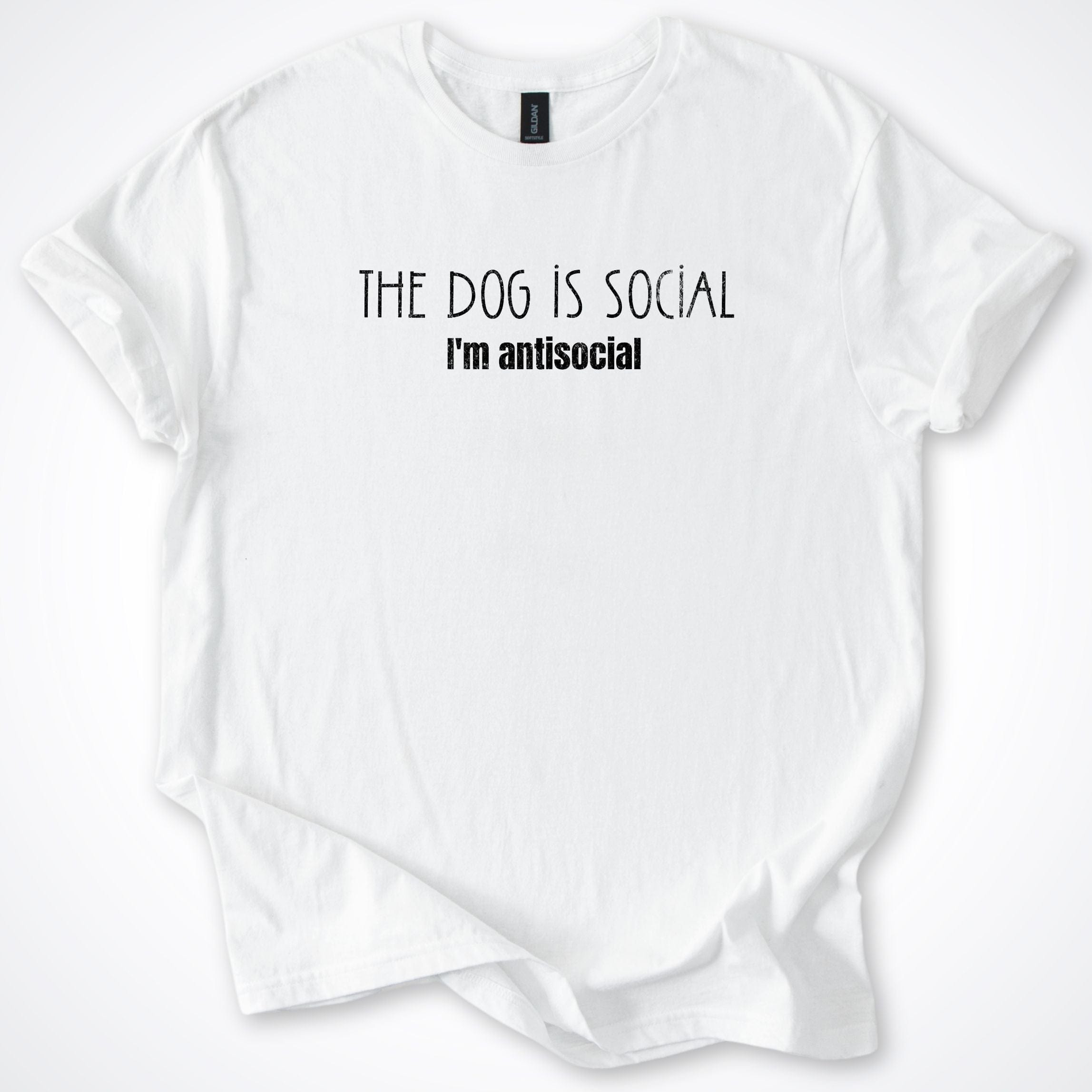 T-Shirt White / S The Dog Is Social I'm Antisocial T-Shirt ReallyintoDogs