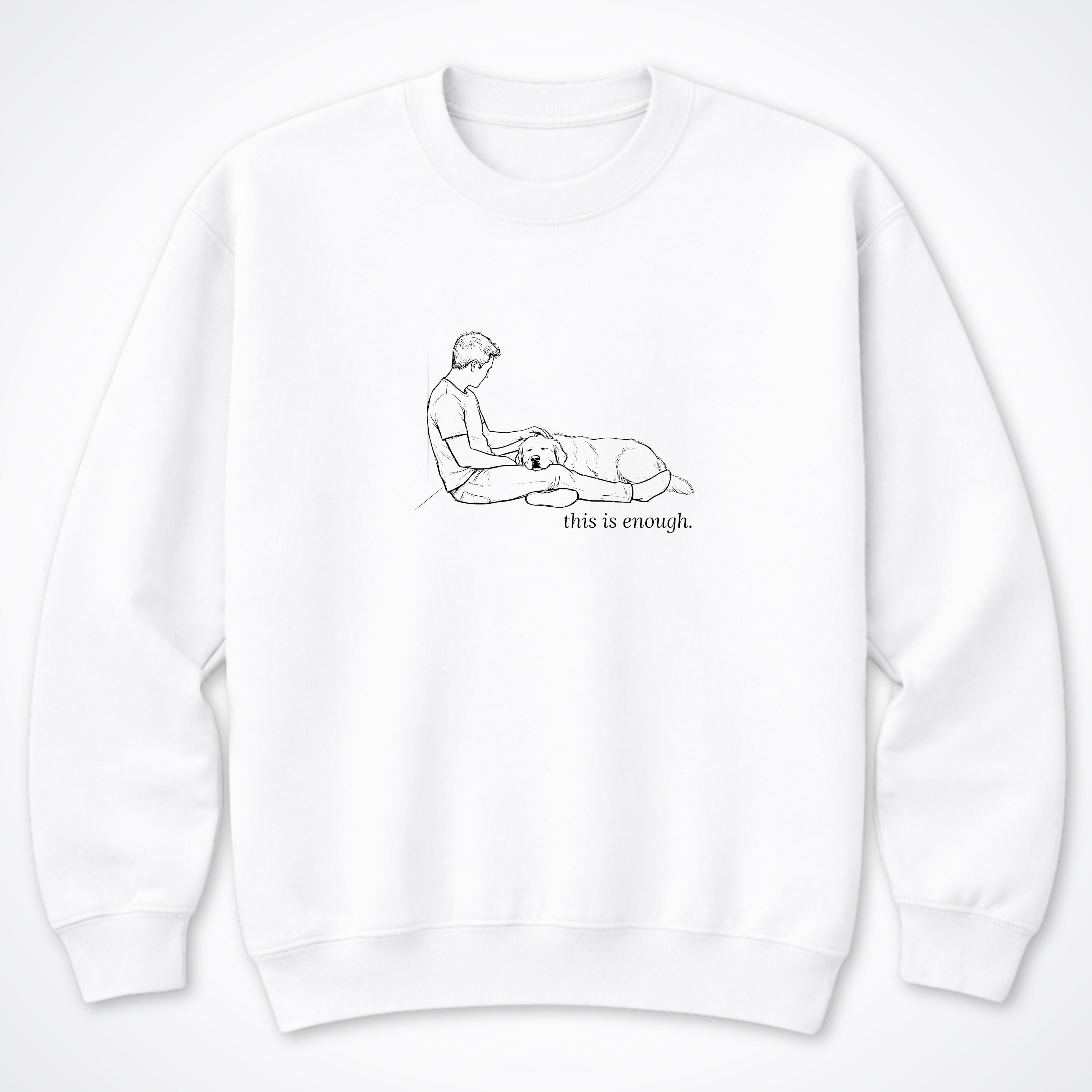 This Is Enough Man & Dog Crewneck Sweatshirt - White