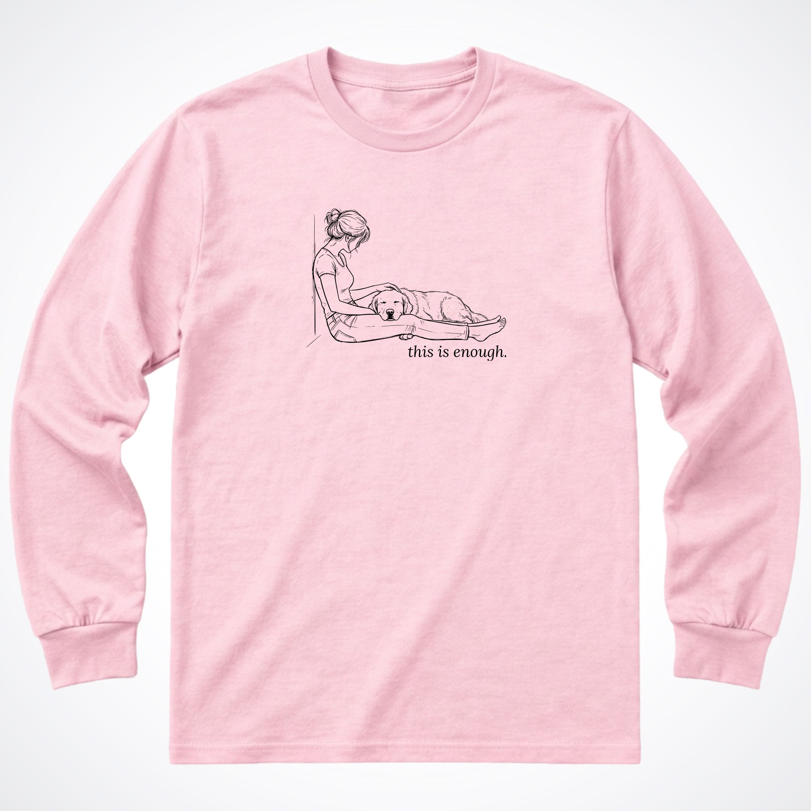 Long-sleeve S / Light Pink This Is Enough Woman and Dog Long Sleeve Shirt ReallyintoDogs