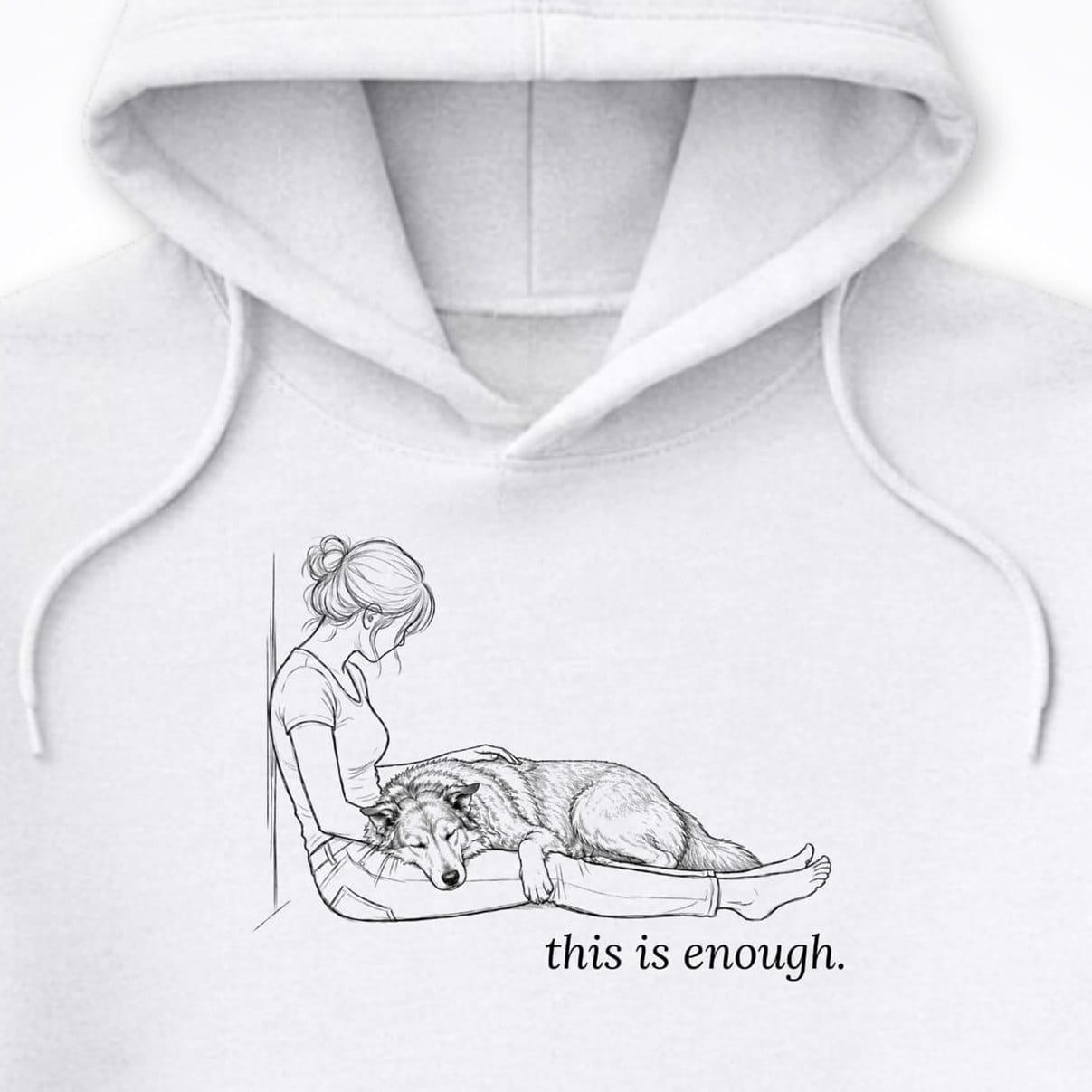 Hoodie This Is Enough Woman & Dog Large Coarse Coat Hooded Sweatshirt ReallyintoDogs