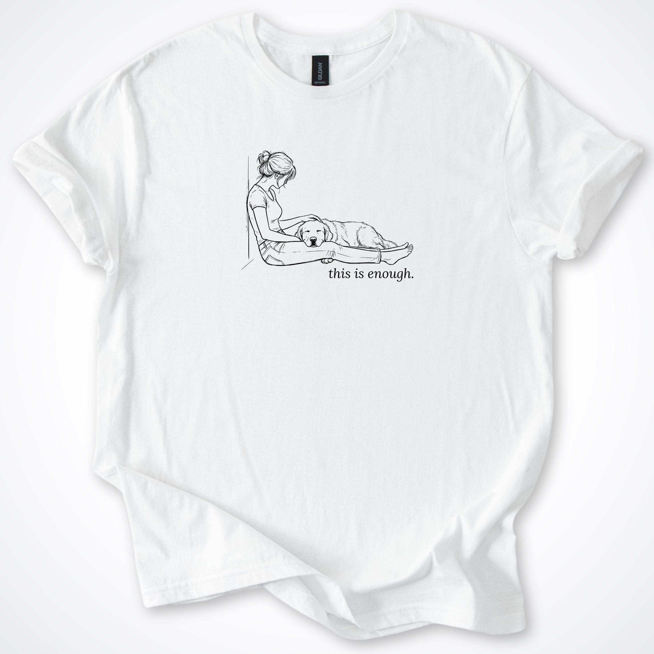 T-Shirt White / S This Is Enough Woman & Dog T-Shirt ReallyintoDogs