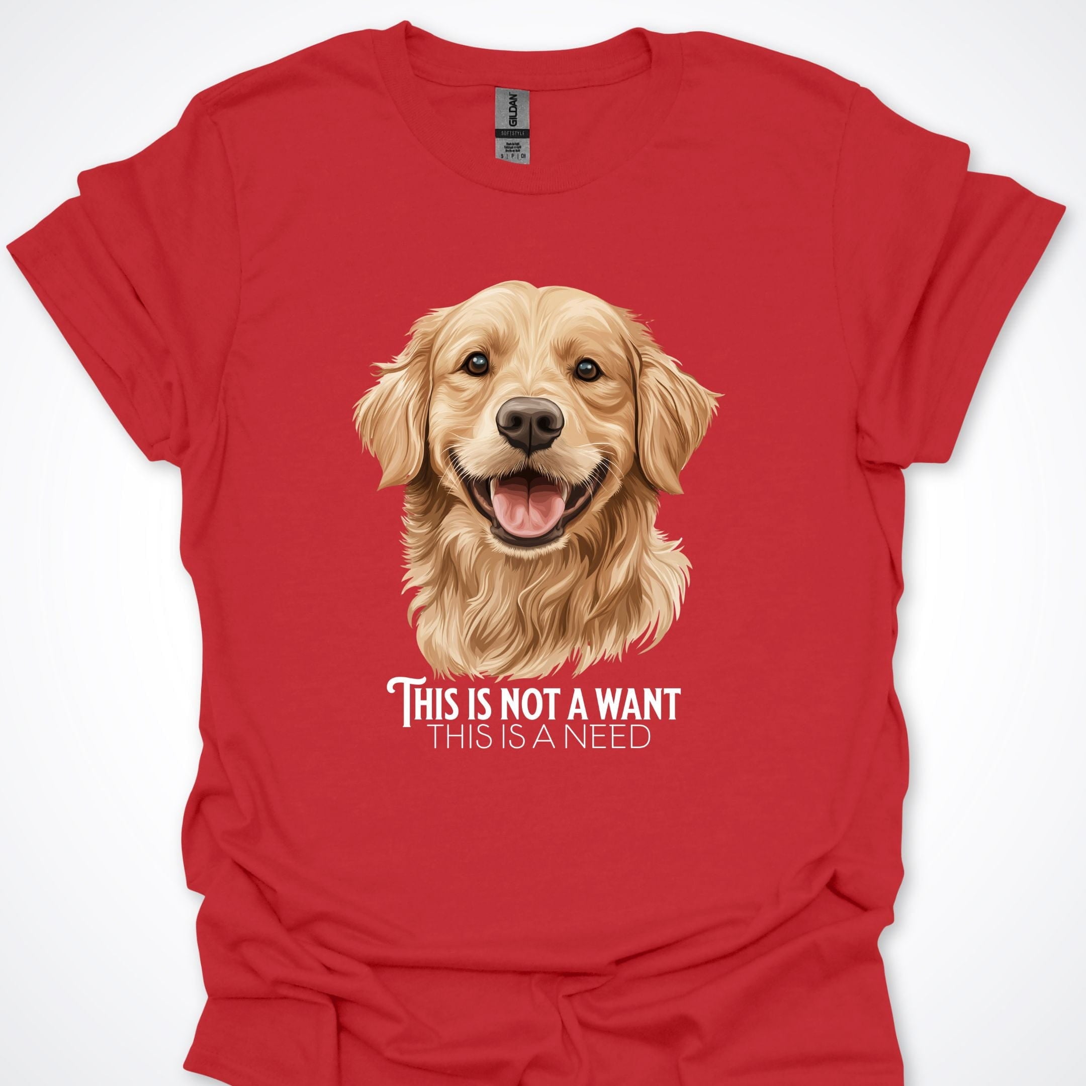 T-Shirt Red / S This Is Not A Want This Is A Need Golden Retreiver Premium Unisex T-Shirt ReallyintoDogs