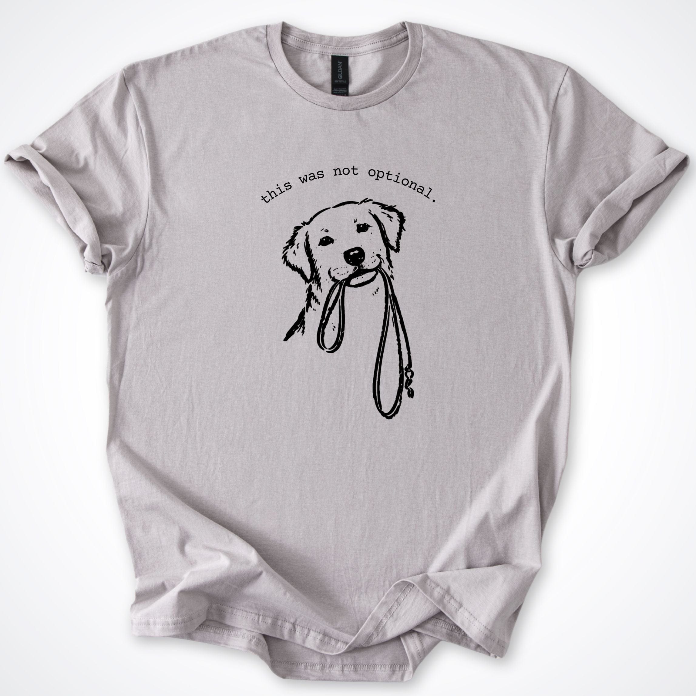 T-Shirt Ice Grey / S This Was Not Optional T-Shirt ReallyintoDogs