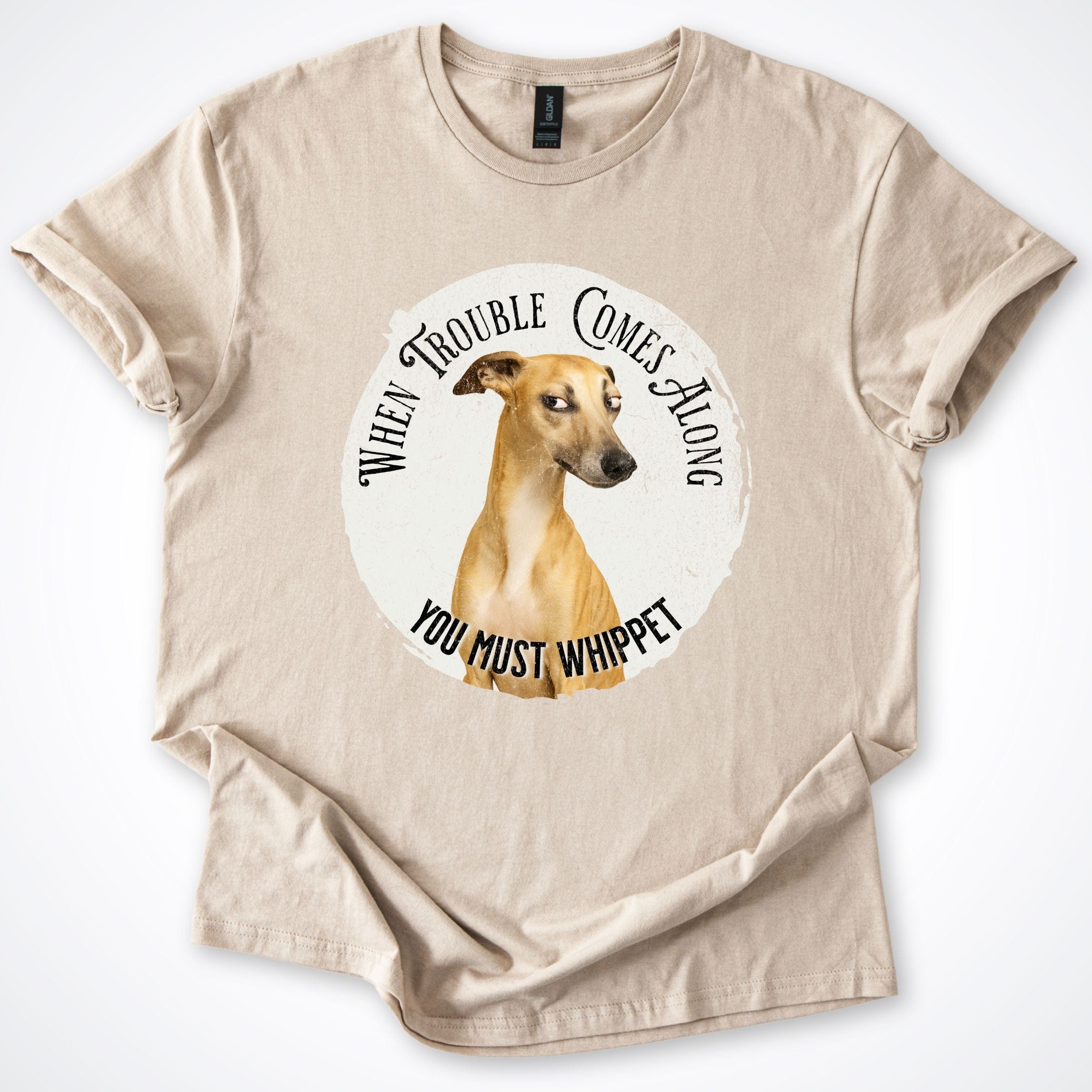 T-Shirt Sand / S When Trouble Comes Along You Must Whippet T-Shirt ReallyintoDogs