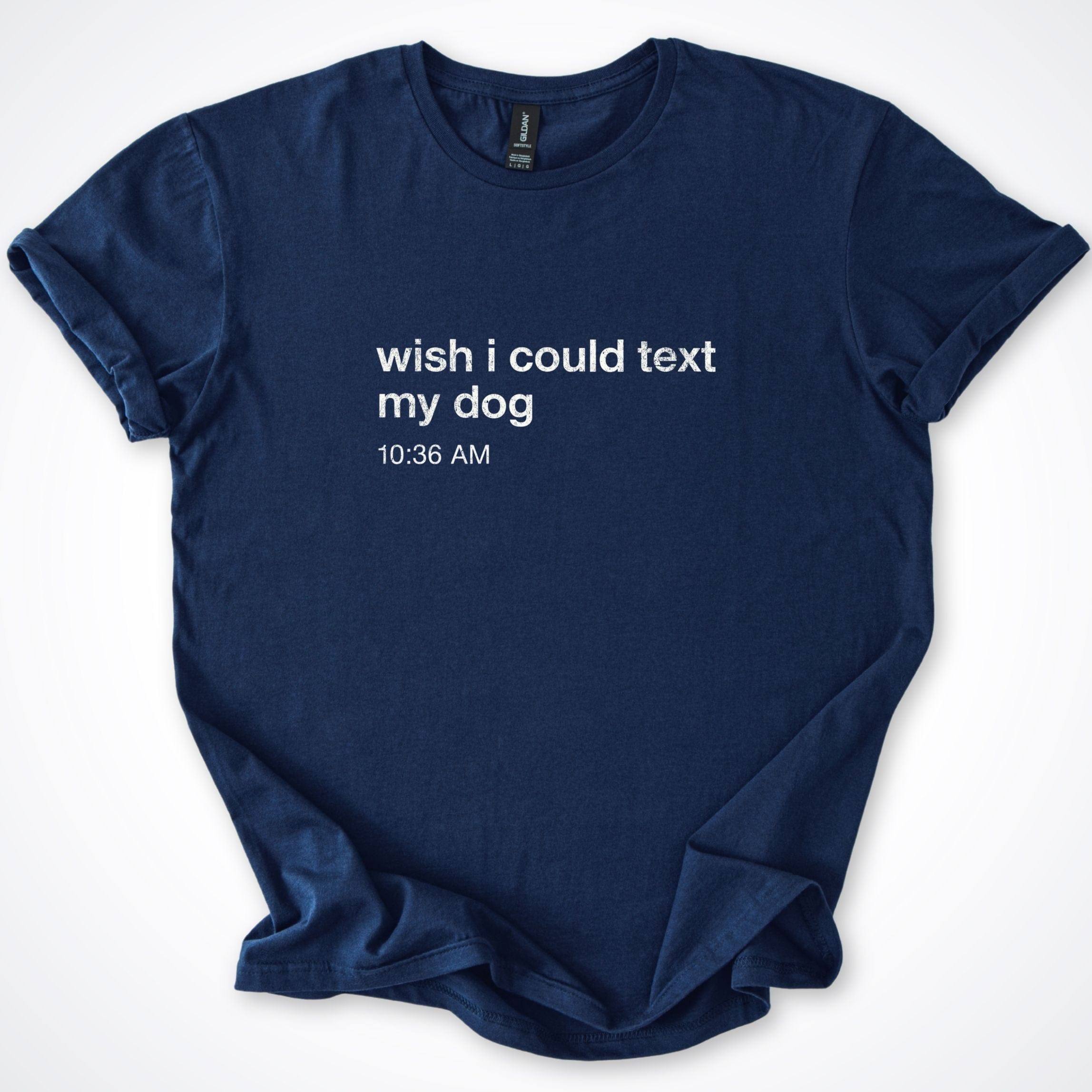 T-Shirt Wish I Could Text My Dog T-Shirt ReallyintoDogs